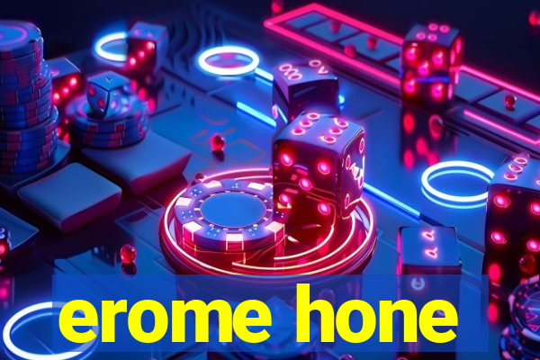 erome hone